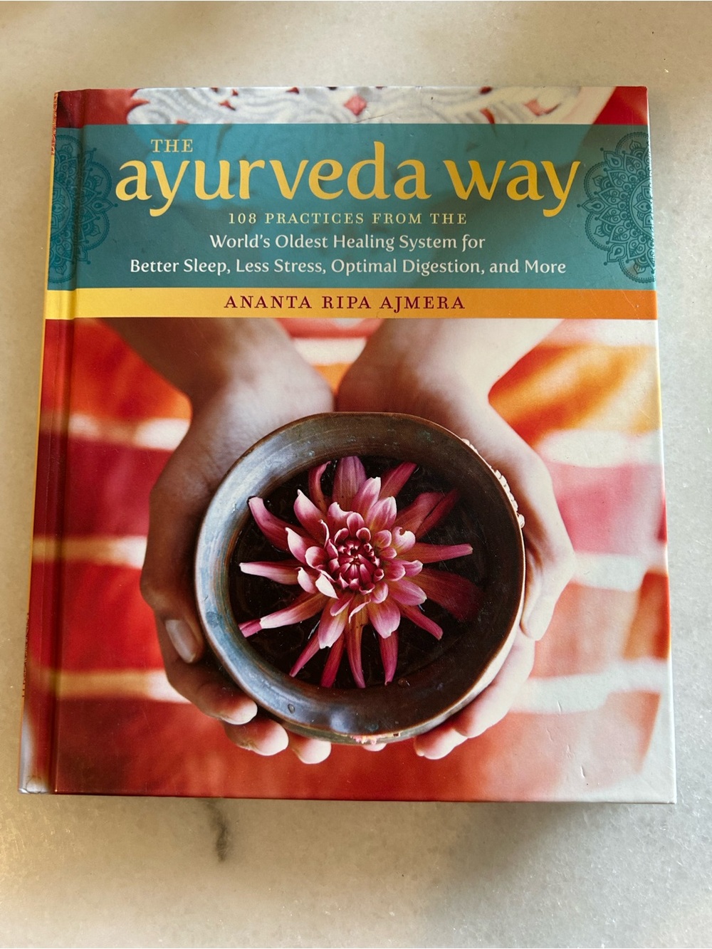 The Ayurveda Way by Ananta Ripa Ajmera - Colorful Wellness Hardcover